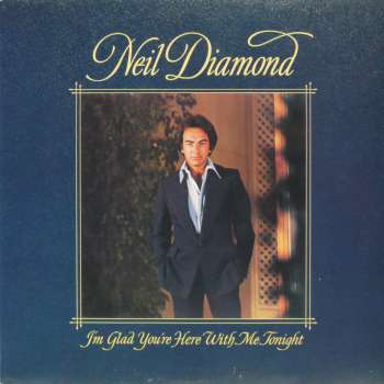 NEIL DIAMOND -I´M GLAD YOU´RE HERE WITH ME TONIGHT